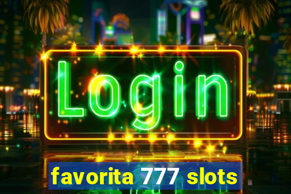 favorita 777 slots